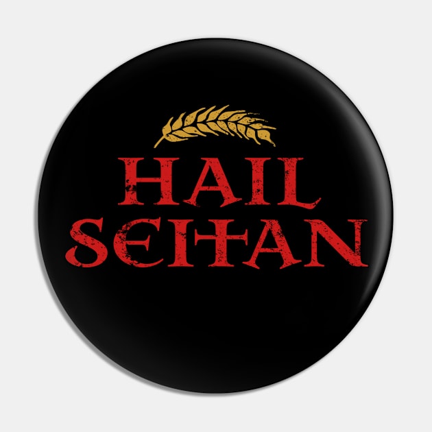 Hail Seitan - Vegan Life Pin by Rixta Tees