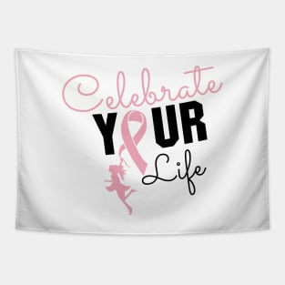 'Celebrate Your Life Now' Cancer Awareness Shirt Tapestry