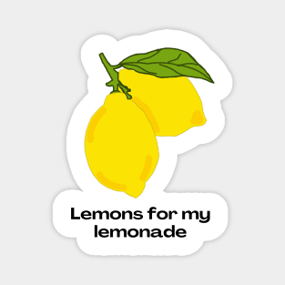 Lemons for my lemonade Magnet