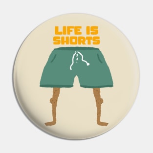 Life is Shorts! Pin