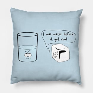 I was water before it got cool Pillow