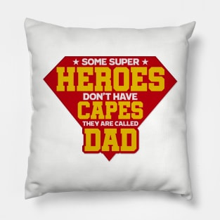 Some super heroes don't have capes Pillow