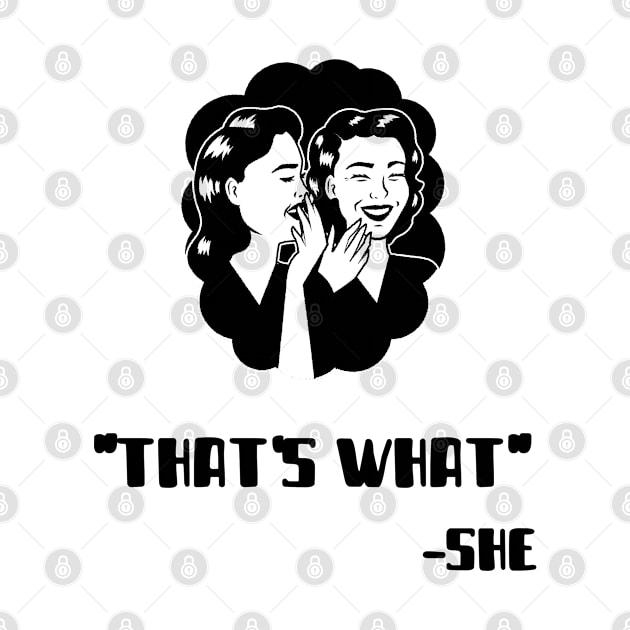 "That's What" - She (Black) by Locksis Designs 