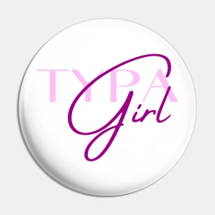 Typa Girl Pin