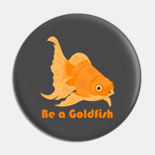 Be a goldfish koi Pin