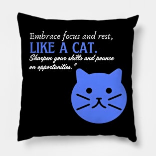 Embrace Focus and Rest Like a Cat (Motivational and Inspirational Quote) Pillow