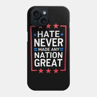 Hate Never Made Any Nation Great Phone Case