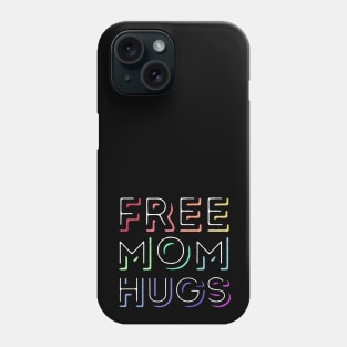 Free Mom Hugs - Rainbow Pride Phone Case