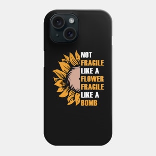 Not Fragile Like a Flower Phone Case