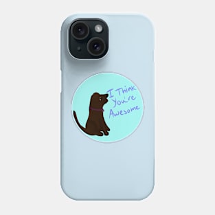 I Think You're Awesome Phone Case