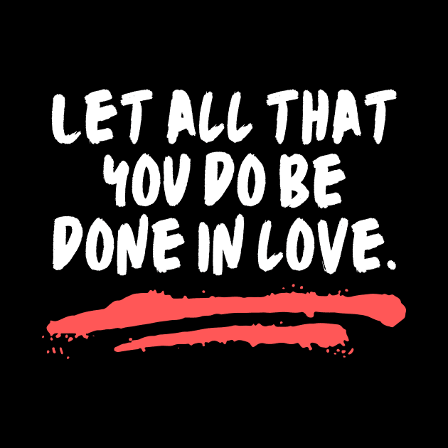 Let All That You Do Be Done In Love by All Things Gospel