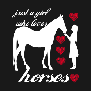 Just A Girl Who Loves Horses Funny Gift T-Shirt