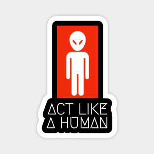 alien act like a human Magnet