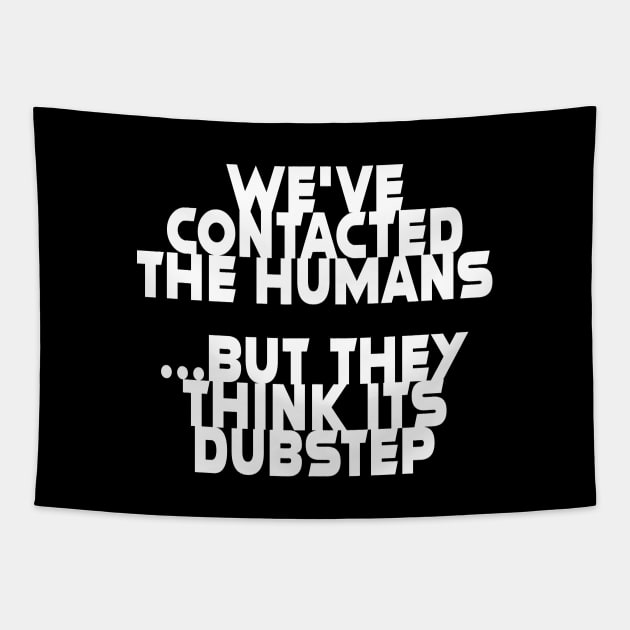 we've contacted the humans ... Tapestry by RickTurner