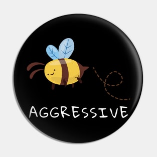 Bee Aggressive Pin