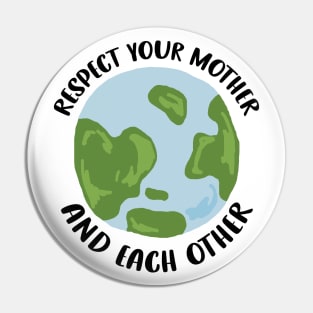 Respect Your Mother and Each Other Pin