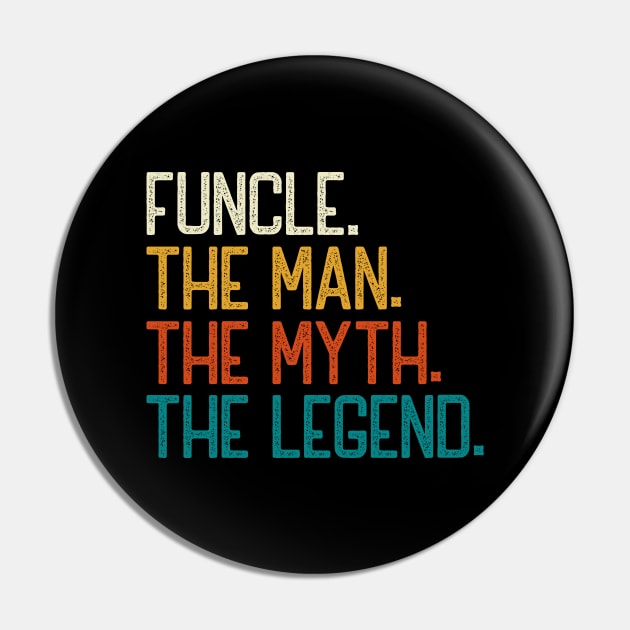 Funcle The Man The Myth The Legend Pin by DragonTees