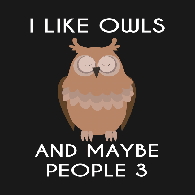 I Like Owls and Maybe 3 People Funny Owl Retro Vintage Gifts by Jmass