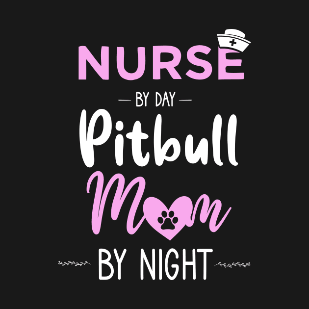 nurse by day pitbull mom by night nurse pitbull mom gift by DODG99