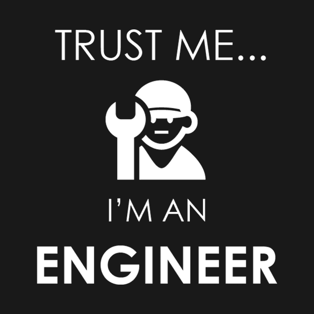 Trust me I'm An Engineer by jasminerandon69