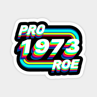 Pro Roe 1973 Magnet