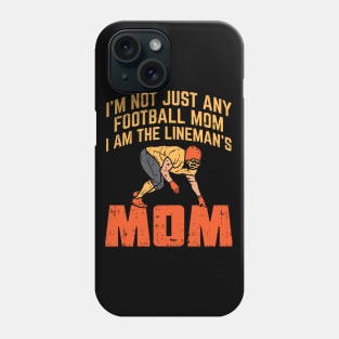 I'm Not Just Any Football Mom I Am The Lineman's Mom Phone Case