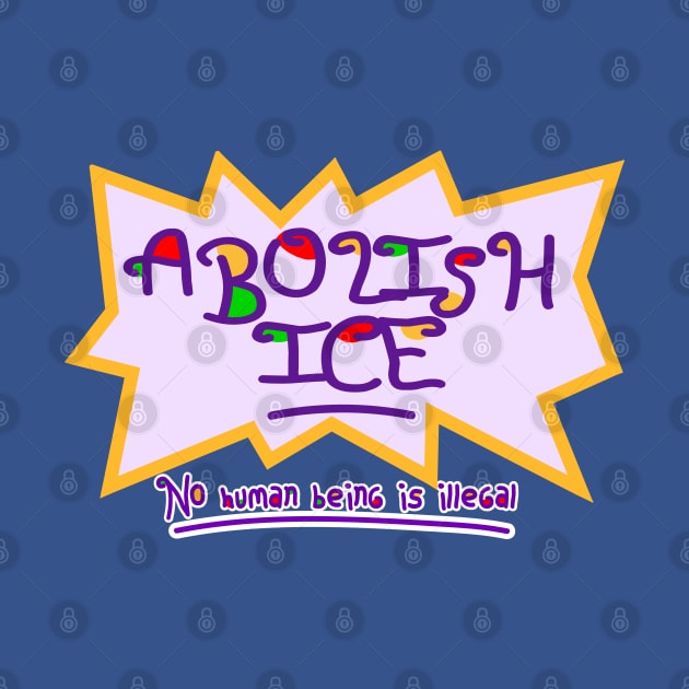 ABOLISH ICE! by alexhefe