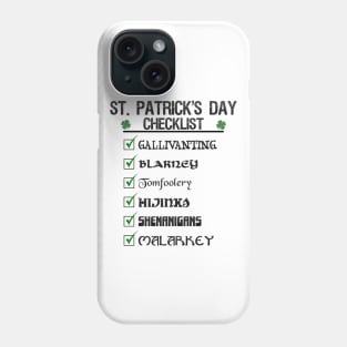 St Patrick's Day Checklist Funny Blarney Malarkey Shenanigans Hijinks Tomfoolery Phone Case