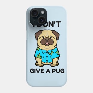 I dont give a pug Phone Case