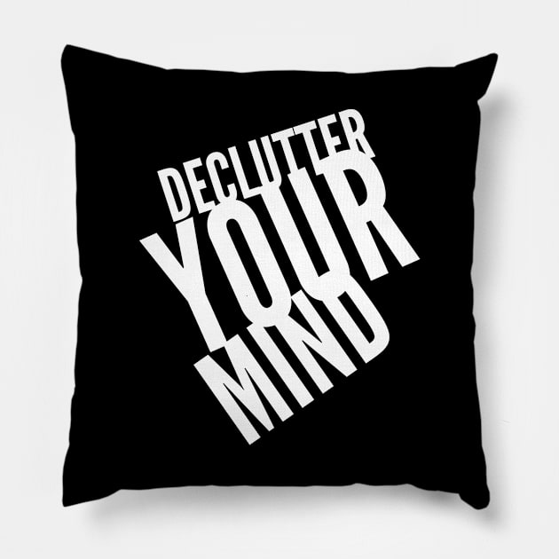 Declutter Your Mind - Motivational Self Love Art Pillow by Cult WolfSpirit 