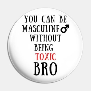 You can be masculine without being toxic bro Pin