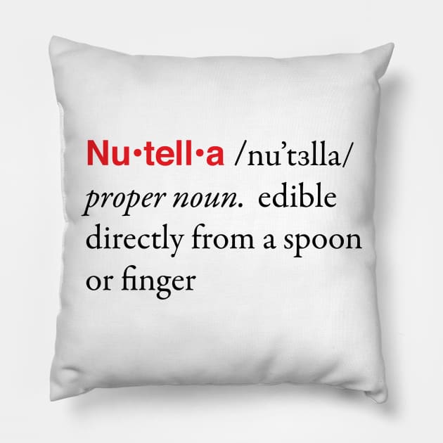 Nutella Definition - Eat From a Spoon or Finger Pillow by bustle