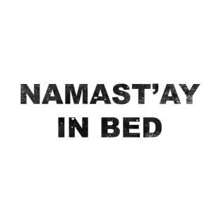 Namast'ay in Bed T-Shirt