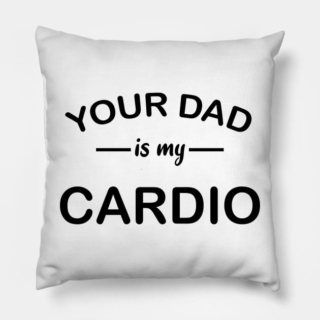 your dad is my cardio Pillow by YOUNESS98