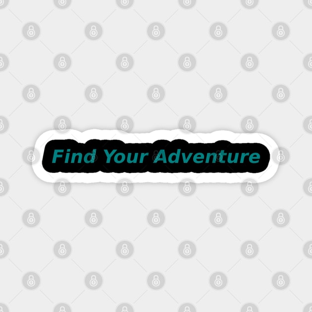 Find Your Adventure Magnet by Mohammad Ibne Ayub