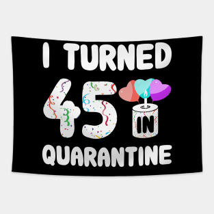 I Turned 45 In Quarantine Tapestry