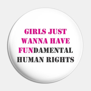 Girls Just Wanna Have Fundamental Human Rights Pin