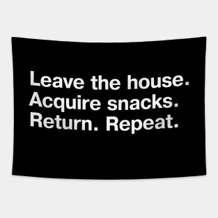 Leave the house. Acquire snacks. Return. Repeat. Tapestry