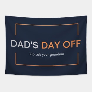 Dad's day off - Go ask your grandma 2020 Father's day gift idea Tapestry