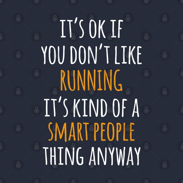 Running Funny Gift Idea | It's Ok If You Don't Like Running by seifou252017
