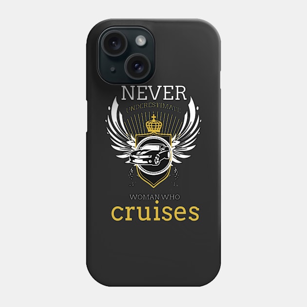 Never Underestimate Women Who Cruise Phone Case by vivachas