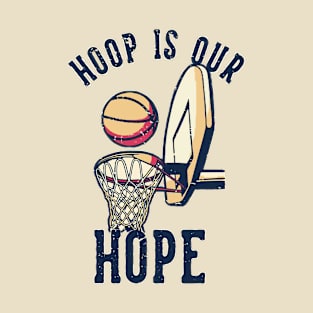 Hoop is our hope T-Shirt