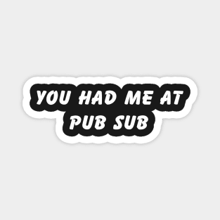 you had me at pub sub Magnet