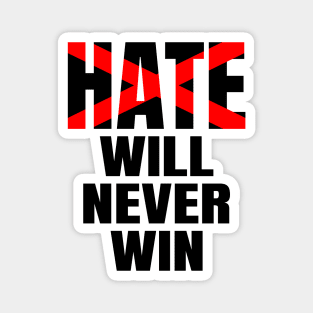 Hate will never win, black lives matter, stop the hate Magnet