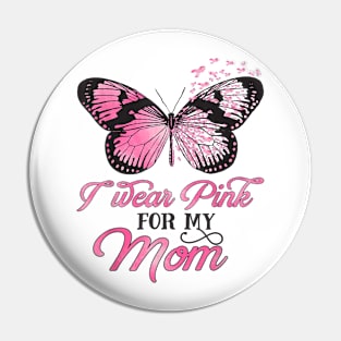 I Wear Pink For My Mom Breast Cancer Awareness Pink Ribbon Pin