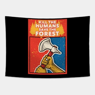 Kill the humans. Save the forest! Tapestry