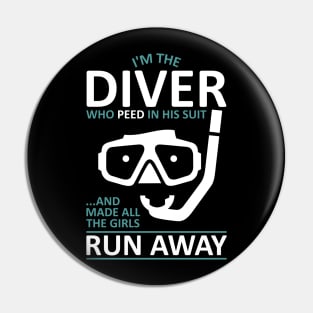 Funny Scuba Diver - I'm The Diver Who Peed In His Suit Pin