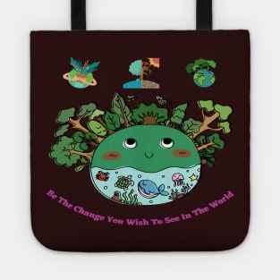 Be The Change You Wish To See In The World Tote