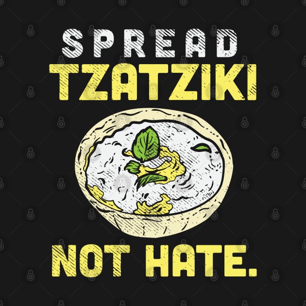 Spread Tzatziki Not Hate. by maxdax