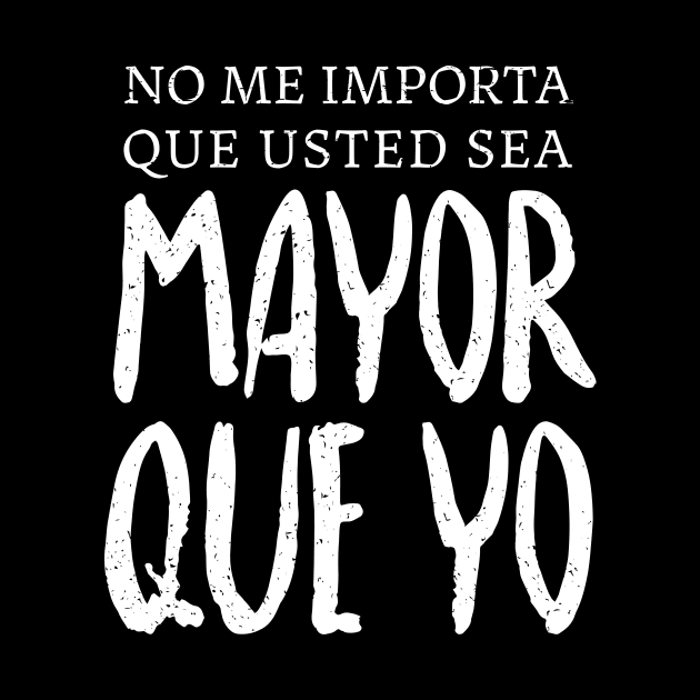 No me importa que usted sea mayor que yo by verde